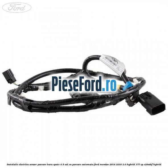 Instalatie electrica senzor parcare bara spate 4/5 usi cu parcare automata Ford Mondeo 2014-2018 2.0 Hybrid 177 cp C20EDEF hybrid