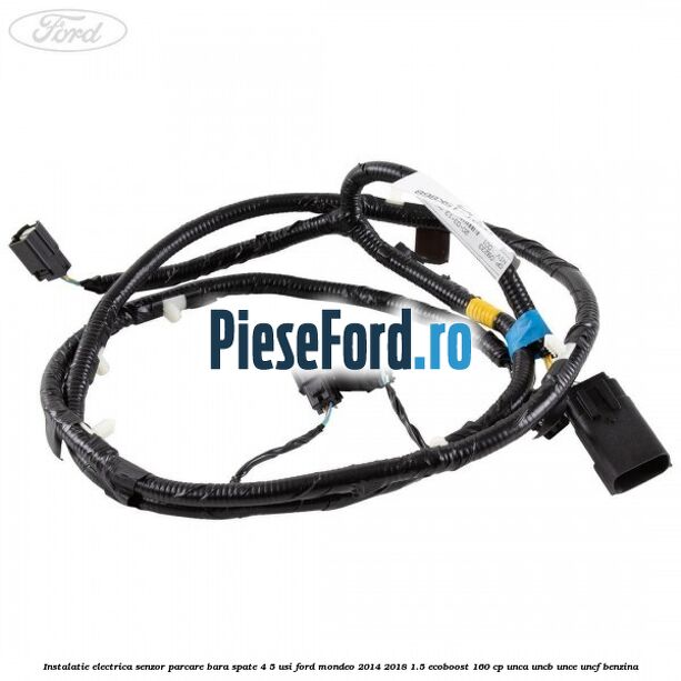 Instalatie electrica senzor parcare bara spate 4/5 usi Ford Mondeo 2014-2018 1.5 EcoBoost 160 cp UNCA, UNCB, UNCE, UNCF benzina