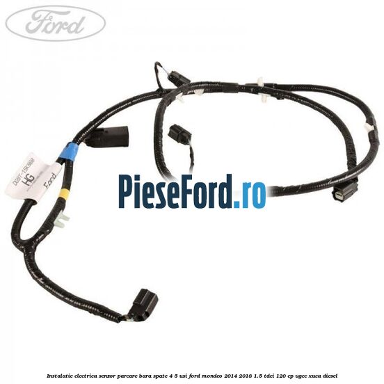 Instalatie electrica senzor parcare bara spate 4/5 usi Ford Mondeo 2014-2018 1.5 TDCi 120 cp UGCC, XUCA diesel