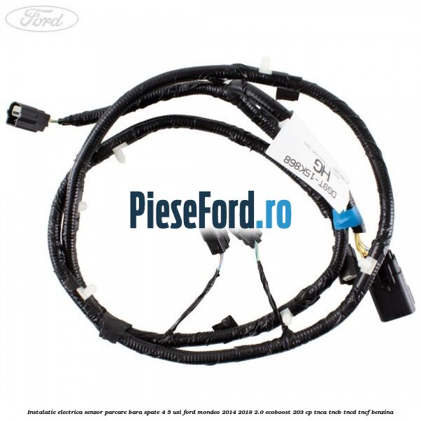 Instalatie electrica senzor parcare bara spate 4/5 usi Ford Mondeo 2014-2018 2.0 EcoBoost 203 cp TNCA, TNCB, TNCD, TNCF benzina