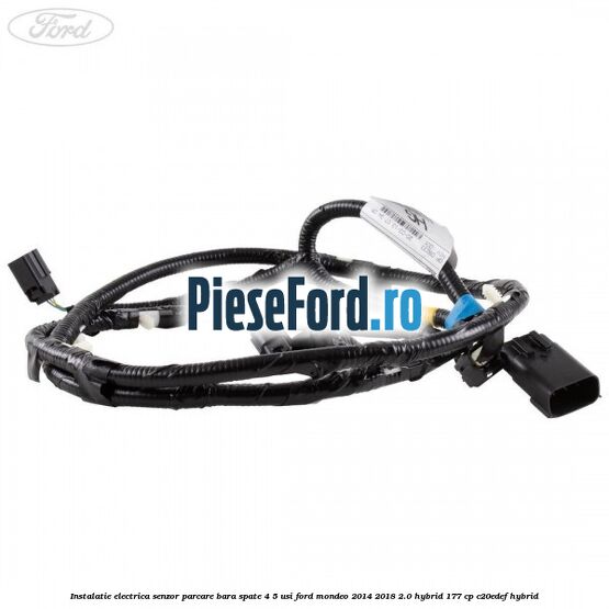 Instalatie electrica senzor parcare bara spate 4/5 usi Ford Mondeo 2014-2018 2.0 Hybrid 177 cp Instalatie electrica senzor parcare bara spate 4/5 usi Ford Mondeo 2014-2018 2.0 Hybrid 177 cp C20EDEF hybrid
