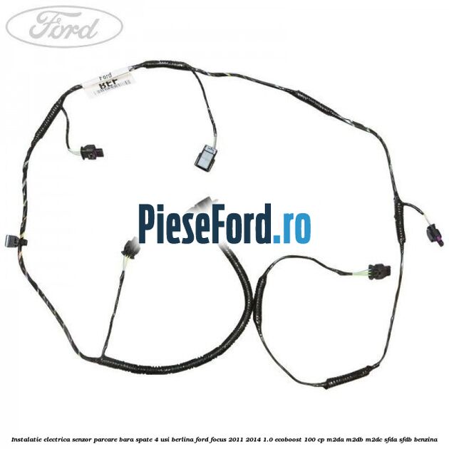 Instalatie electrica senzor parcare bara spate 4 usi berlina Ford Focus 2011-2014 1.0 EcoBoost 100 cp M2DA, M2DB, M2DC, SFDA, SFDB benzina