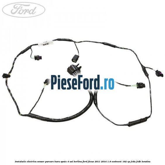 Instalatie electrica senzor parcare bara spate 4 usi berlina Ford Focus 2011-2014 1.6 EcoBoost 182 cp JTDA, JTDB benzina