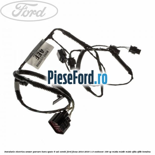 Instalatie electrica senzor parcare bara spate 5 usi combi Ford Focus 2014-2018 1.0 EcoBoost 100 cp Instalatie electrica senzor parcare bara spate 5 usi combi Ford Focus 2014-2018 1.0 EcoBoost 100 cp M2DA, M2DB, M2DC, SFDA, SFDB benzina