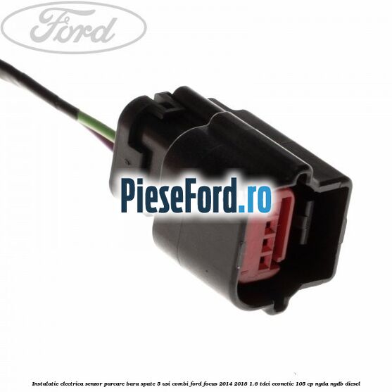 Instalatie electrica senzor parcare bara spate 5 usi combi Ford Focus 2014-2018 1.6 TDCi ECOnetic 105 cp NGDA, NGDB diesel