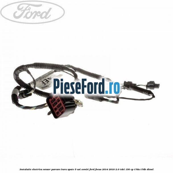 Instalatie electrica senzor parcare bara spate 5 usi combi Ford Focus 2014-2018 2.0 TDCi 150 cp T7DA, T7DB diesel