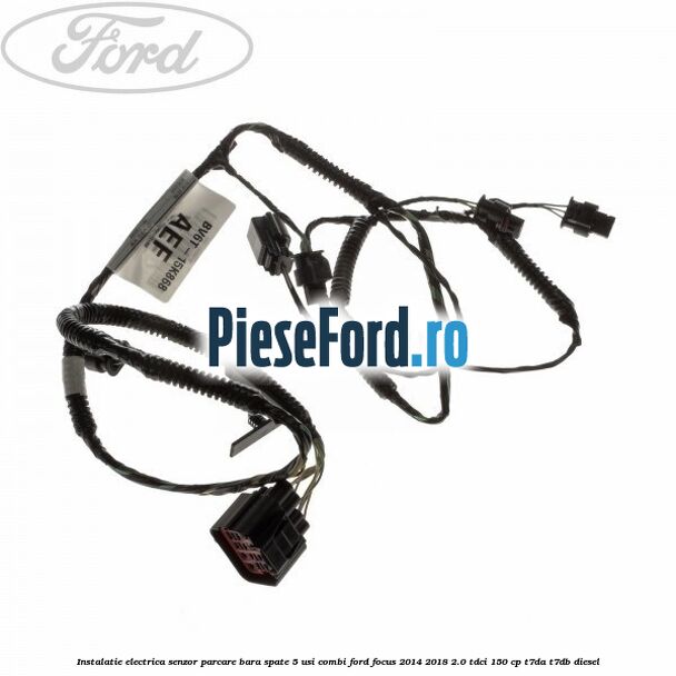 Instalatie electrica senzor parcare bara spate 5 usi combi Ford Focus 2014-2018 2.0 TDCi 150 cp T7DA, T7DB diesel