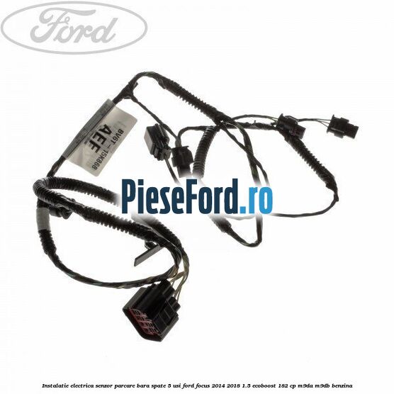 Instalatie electrica senzor parcare bara spate 5 usi Ford Focus 2014-2018 1.5 EcoBoost 182 cp M9DA, M9DB benzina