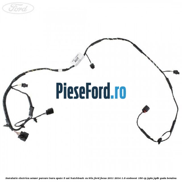 Instalatie electrica senzor parcare bara spate 5 usi hatchback cu BLIS Ford Focus 2011-2014 1.6 EcoBoost 150 cp JQDA, JQDB, YUDA benzina