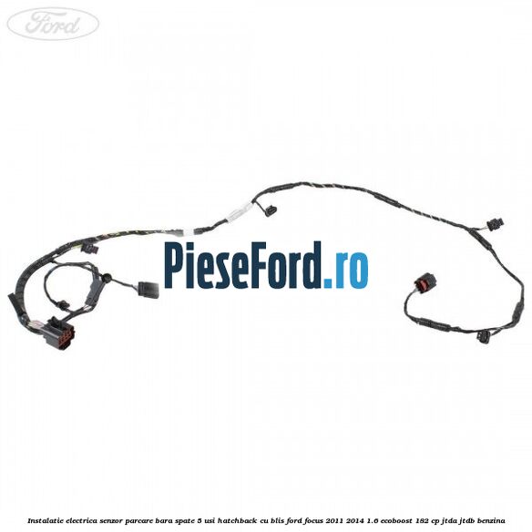 Instalatie electrica senzor parcare bara spate 5 usi hatchback cu BLIS Ford Focus 2011-2014 1.6 EcoBoost 182 cp Instalatie electrica senzor parcare bara spate 5 usi hatchback cu BLIS Ford Focus 2011-2014 1.6 EcoBoost 182 cp JTDA, JTDB benzina