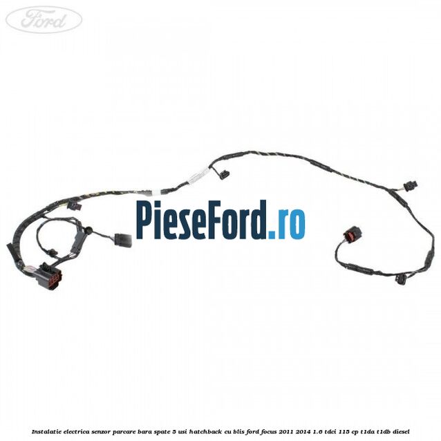 Instalatie electrica senzor parcare bara spate 5 usi hatchback cu BLIS Ford Focus 2011-2014 1.6 TDCi 115 cp T1DA, T1DB diesel