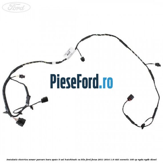 Instalatie electrica senzor parcare bara spate 5 usi hatchback cu BLIS Ford Focus 2011-2014 1.6 TDCi ECOnetic 105 cp NGDA, NGDB diesel