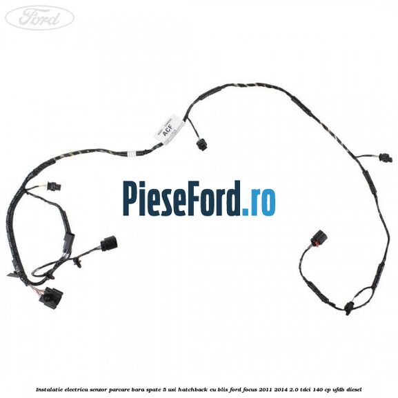 Instalatie electrica senzor parcare bara spate 5 usi hatchback cu BLIS Ford Focus 2011-2014 2.0 TDCi 140 cp Instalatie electrica senzor parcare bara spate 5 usi hatchback cu BLIS Ford Focus 2011-2014 2.0 TDCi 140 cp UFDB diesel
