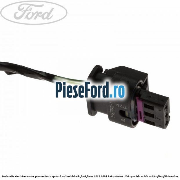 Instalatie electrica senzor parcare bara spate 5 usi hatchback Ford Focus 2011-2014 1.0 EcoBoost 100 cp M2DA, M2DB, M2DC, SFDA, SFDB benzina