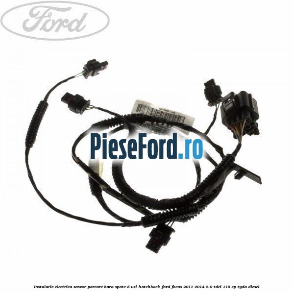Instalatie electrica senzor parcare bara spate 5 usi hatchback Ford Focus 2011-2014 2.0 TDCi 115 cp TYDA diesel