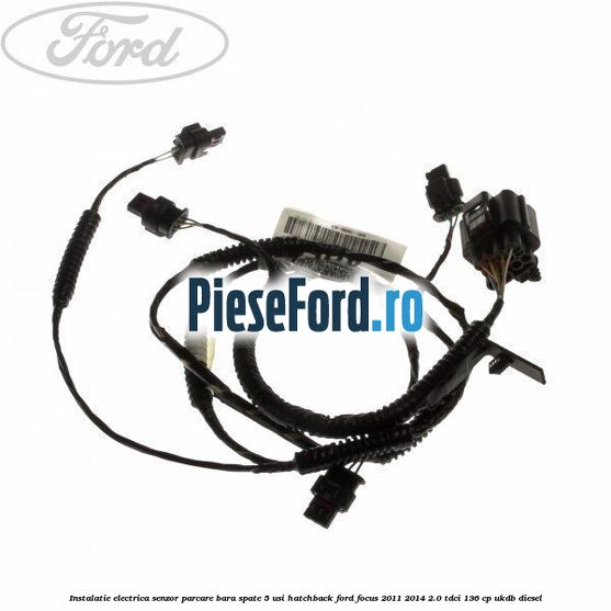 Instalatie electrica senzor parcare bara spate 5 usi hatchback Ford Focus 2011-2014 2.0 TDCi 136 cp UKDB diesel
