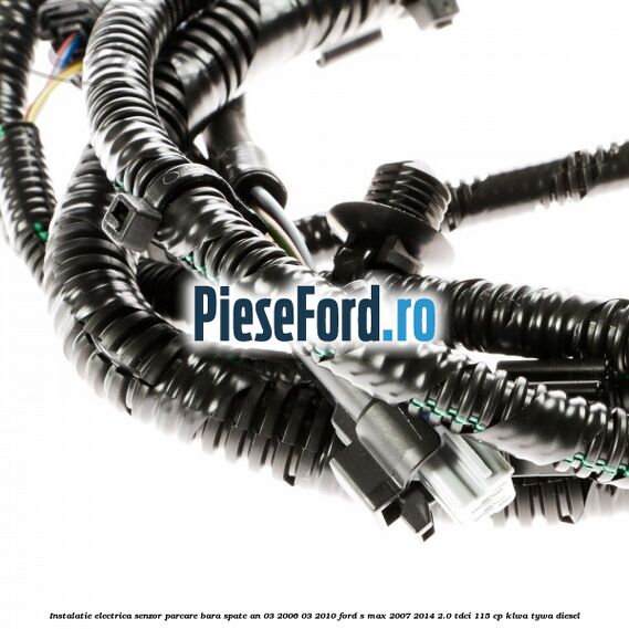 Instalatie electrica senzor parcare bara spate an 03/2006-03/2010 Ford S-Max 2007-2014 2.0 TDCi 115 cp KLWA, TYWA diesel
