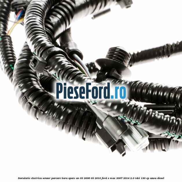 Instalatie electrica senzor parcare bara spate an 03/2006-03/2010 Ford S-Max 2007-2014 2.0 TDCi 130 cp Instalatie electrica senzor parcare bara spate an 03/2006-03/2010 Ford S-Max 2007-2014 2.0 TDCi 130 cp AZWA diesel