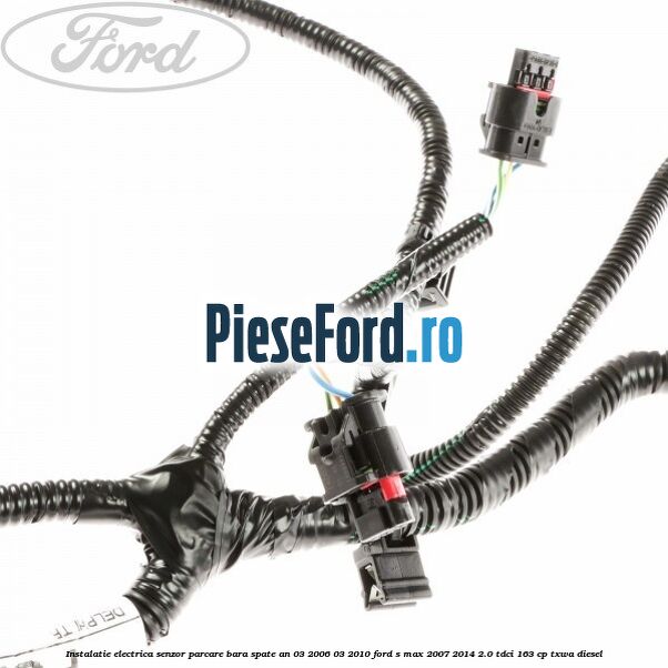Instalatie electrica senzor parcare bara spate an 03/2006-03/2010 Ford S-Max 2007-2014 2.0 TDCi 163 cp TXWA diesel