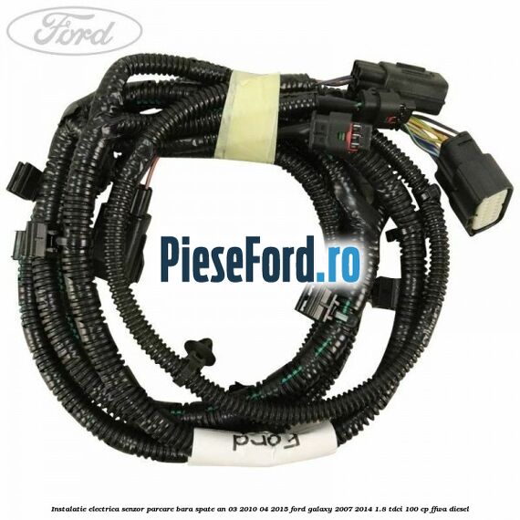 Instalatie electrica senzor parcare bara spate an 03/2010-04/2015 Ford Galaxy 2007-2014 1.8 TDCi 100 cp FFWA diesel