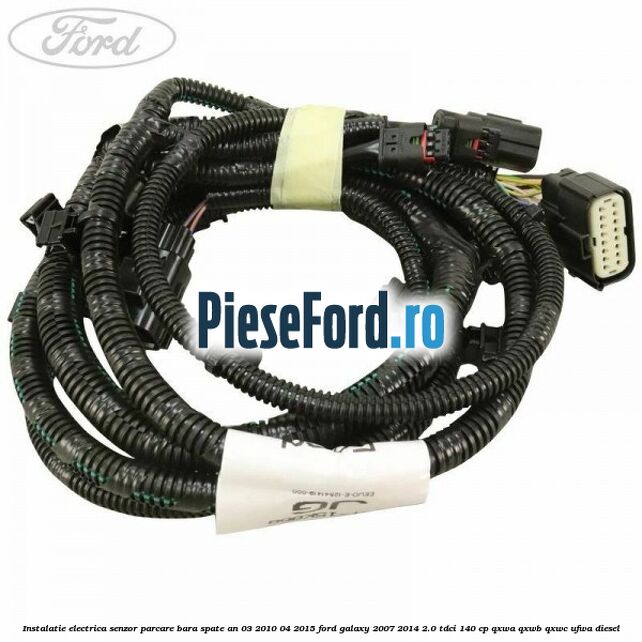 Instalatie electrica senzor parcare bara spate an 03/2010-04/2015 Ford Galaxy 2007-2014 2.0 TDCi 140 cp QXWA, QXWB, QXWC, UFWA diesel