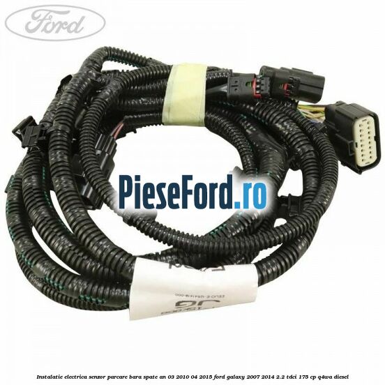 Instalatie electrica senzor parcare bara spate an 03/2010-04/2015 Ford Galaxy 2007-2014 2.2 TDCi 175 cp Q4WA diesel