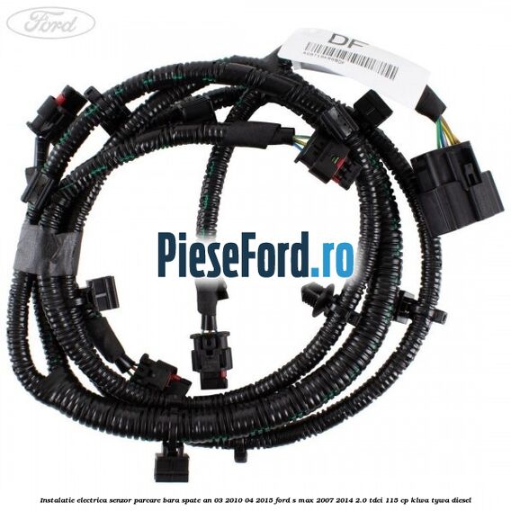 Instalatie electrica senzor parcare bara spate an 03/2010-04/2015 Ford S-Max 2007-2014 2.0 TDCi 115 cp KLWA, TYWA diesel