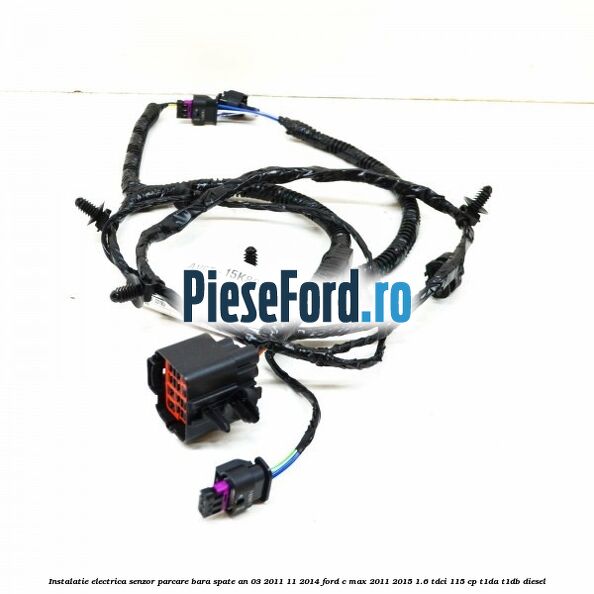 Instalatie electrica senzor parcare bara spate an 03/2011-11/2014 Ford C-Max 2011-2015 1.6 TDCi 115 cp T1DA, T1DB diesel