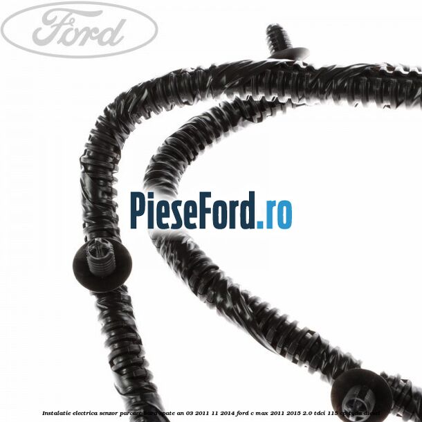 Instalatie electrica senzor parcare bara spate an 03/2011-11/2014 Ford C-Max 2011-2015 2.0 TDCi 115 cp TYDA diesel