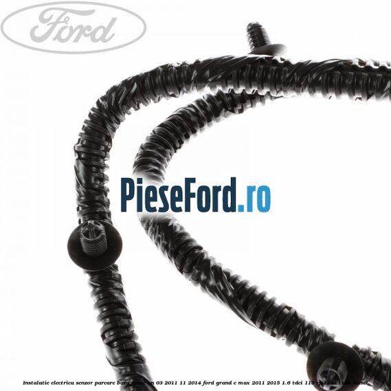Instalatie electrica senzor parcare bara spate an 03/2011-11/2014 Ford Grand C-Max 2011-2015 1.6 TDCi 115 cp T1DA, T1DB diesel