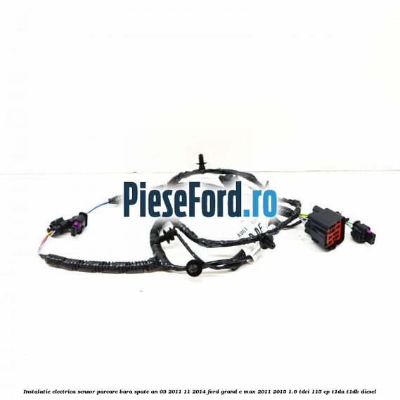 Instalatie electrica senzor parcare bara spate an 03/2011-11/2014 Ford Grand C-Max 2011-2015 1.6 TDCi 115 cp T1DA, T1DB diesel