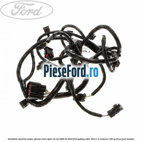 Instalatie electrica senzor parcare bara spate an 04/2006-03/2010 Ford Galaxy 2007-2014 1.6 EcoBoost 160 cp JTWA, JTWB benzina