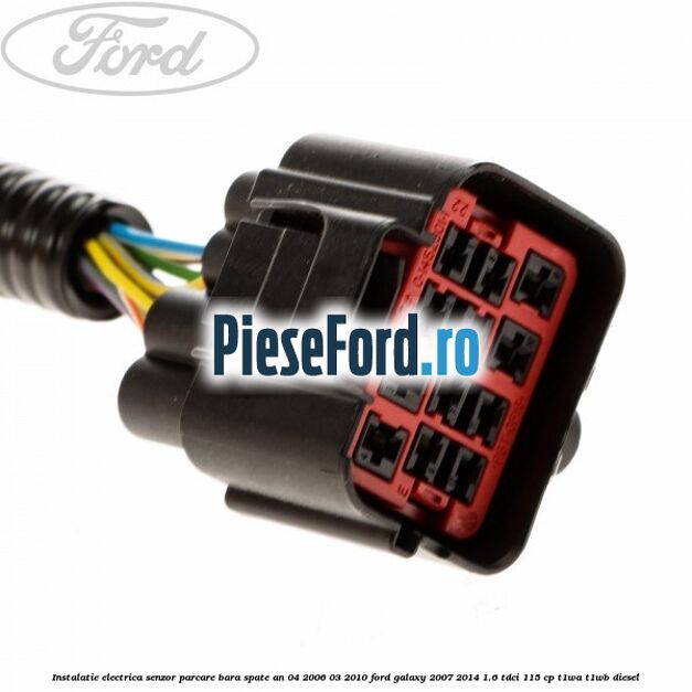 Instalatie electrica senzor parcare bara spate an 04/2006-03/2010 Ford Galaxy 2007-2014 1.6 TDCi 115 cp T1WA, T1WB diesel