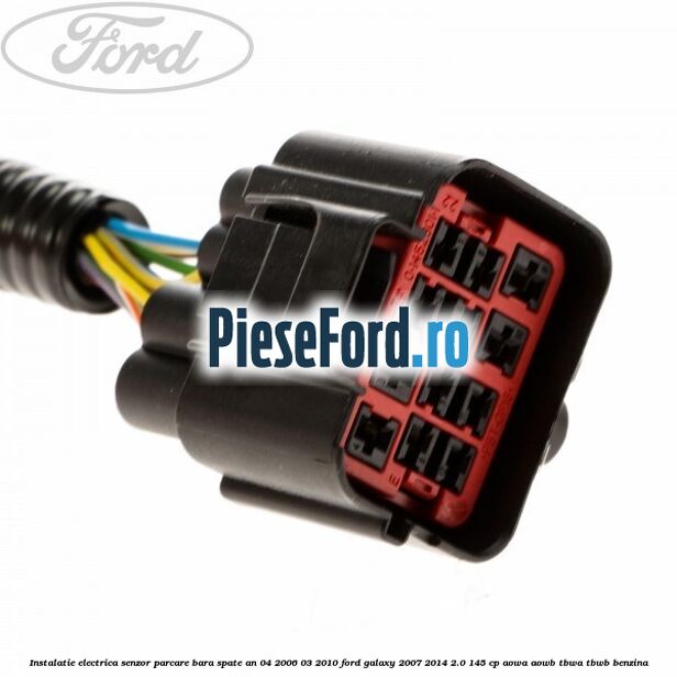 Instalatie electrica senzor parcare bara spate an 04/2006-03/2010 Ford Galaxy 2007-2014 2.0 145 cp AOWA, AOWB, TBWA, TBWB benzina