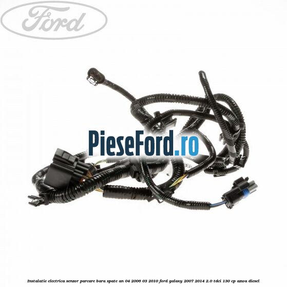 Instalatie electrica senzor parcare bara spate an 04/2006-03/2010 Ford Galaxy 2007-2014 2.0 TDCi 130 cp Instalatie electrica senzor parcare bara spate an 04/2006-03/2010 Ford Galaxy 2007-2014 2.0 TDCi 130 cp AZWA diesel