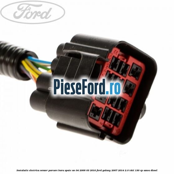 Instalatie electrica senzor parcare bara spate an 04/2006-03/2010 Ford Galaxy 2007-2014 2.0 TDCi 130 cp Instalatie electrica senzor parcare bara spate an 04/2006-03/2010 Ford Galaxy 2007-2014 2.0 TDCi 130 cp AZWA diesel