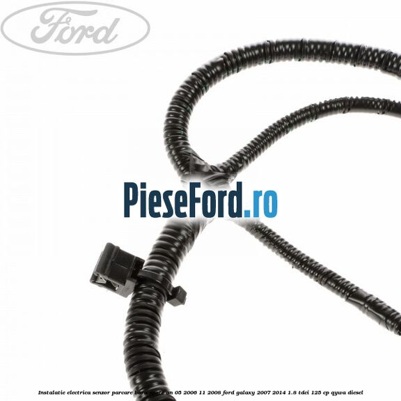 Instalatie electrica senzor parcare bara spate an 05/2006-11/2008 Ford Galaxy 2007-2014 1.8 TDCi 125 cp Instalatie electrica senzor parcare bara spate an 05/2006-11/2008 Ford Galaxy 2007-2014 1.8 TDCi 125 cp QYWA diesel