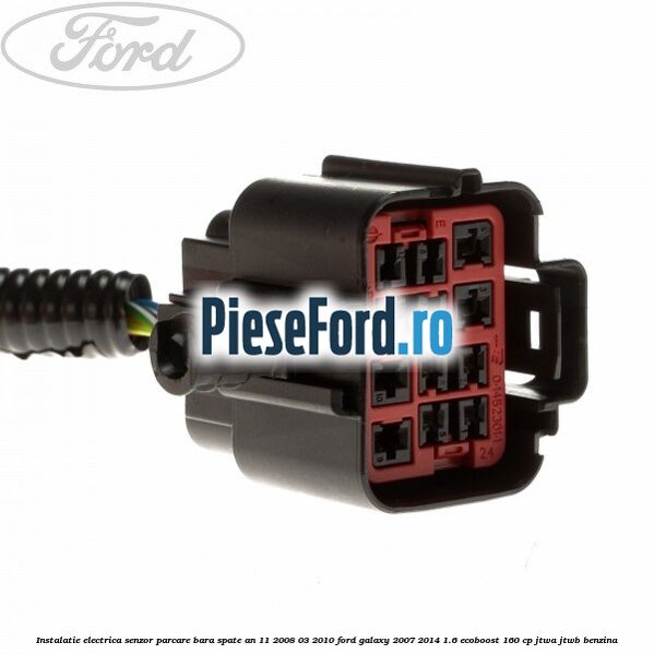 Instalatie electrica senzor parcare bara spate an 11/2008-03/2010 Ford Galaxy 2007-2014 1.6 EcoBoost 160 cp JTWA, JTWB benzina