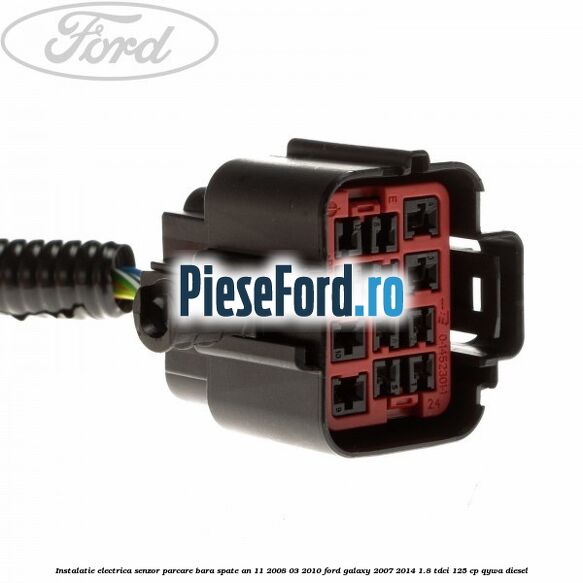 Instalatie electrica senzor parcare bara spate an 11/2008-03/2010 Ford Galaxy 2007-2014 1.8 TDCi 125 cp QYWA diesel