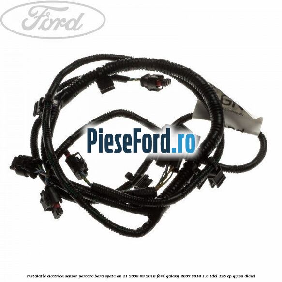 Instalatie electrica senzor parcare bara spate an 11/2008-03/2010 Ford Galaxy 2007-2014 1.8 TDCi 125 cp QYWA diesel