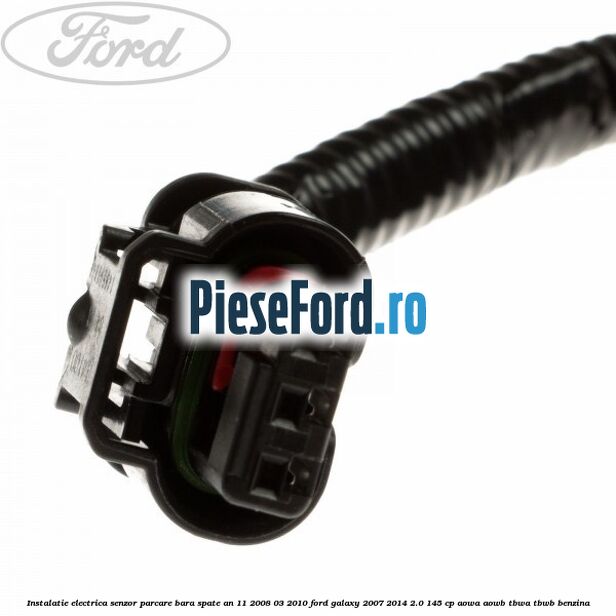 Instalatie electrica senzor parcare bara spate an 11/2008-03/2010 Ford Galaxy 2007-2014 2.0 145 cp AOWA, AOWB, TBWA, TBWB benzina