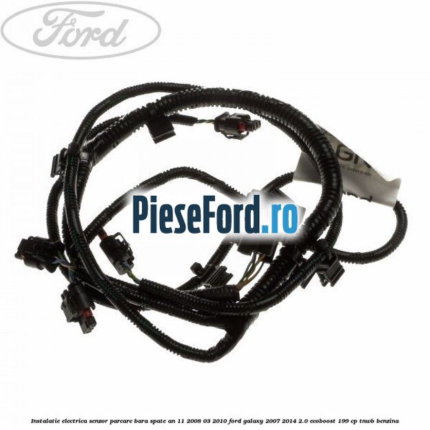 Instalatie electrica senzor parcare bara spate an 11/2008-03/2010 Ford Galaxy 2007-2014 2.0 EcoBoost 199 cp TNWB benzina