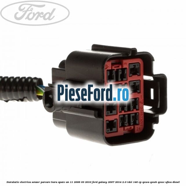 Instalatie electrica senzor parcare bara spate an 11/2008-03/2010 Ford Galaxy 2007-2014 2.0 TDCi 140 cp Instalatie electrica senzor parcare bara spate an 11/2008-03/2010 Ford Galaxy 2007-2014 2.0 TDCi 140 cp QXWA, QXWB, QXWC, UFWA diesel