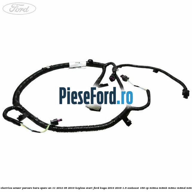 Instalatie electrica senzor parcare bara spate an 11/2012-05/2013 keyless start Ford Kuga 2013-2016 1.5 EcoBoost 150 cp M8MA, M8MB, M8MC, M8MD, M8ME benzina