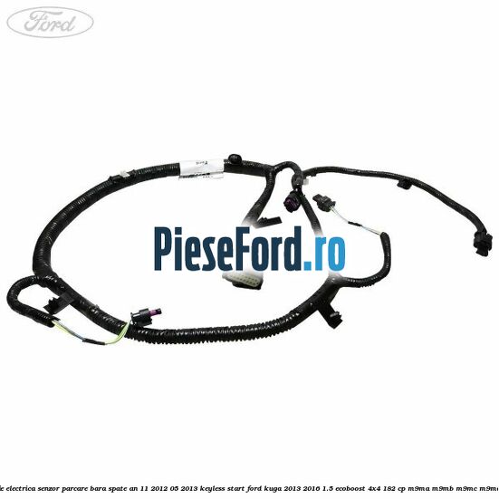 Instalatie electrica senzor parcare bara spate an 11/2012-05/2013 keyless start Ford Kuga 2013-2016 1.5 EcoBoost 4x4 182 cp M9MA, M9MB, M9MC, M9MD benzina