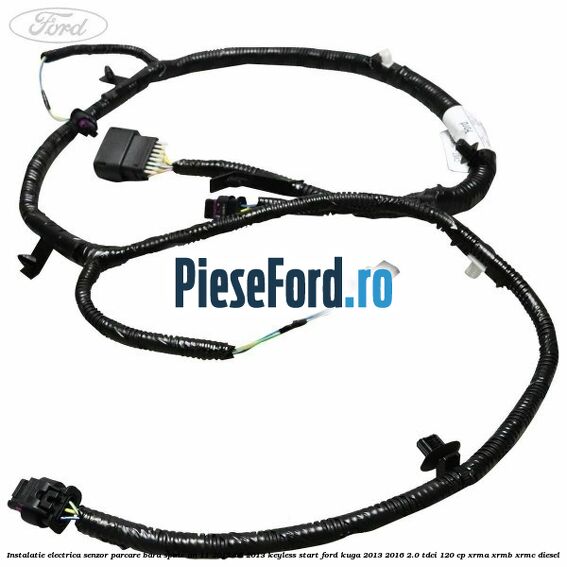 Instalatie electrica senzor parcare bara spate an 11/2012-05/2013 keyless start Ford Kuga 2013-2016 2.0 TDCi 120 cp Instalatie electrica senzor parcare bara spate an 11/2012-05/2013 keyless start Ford Kuga 2013-2016 2.0 TDCi 120 cp XRMA, XRMB, XRMC diesel