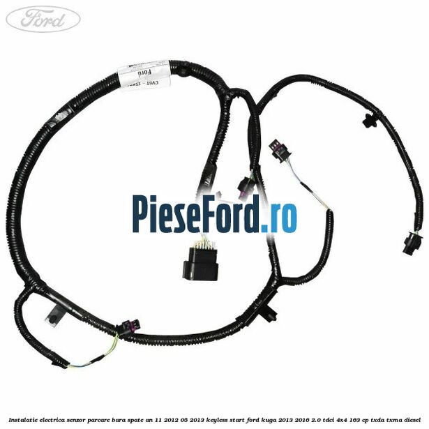Instalatie electrica senzor parcare bara spate an 11/2012-05/2013 keyless start Ford Kuga 2013-2016 2.0 TDCi 4x4 163 cp TXDA, TXMA diesel