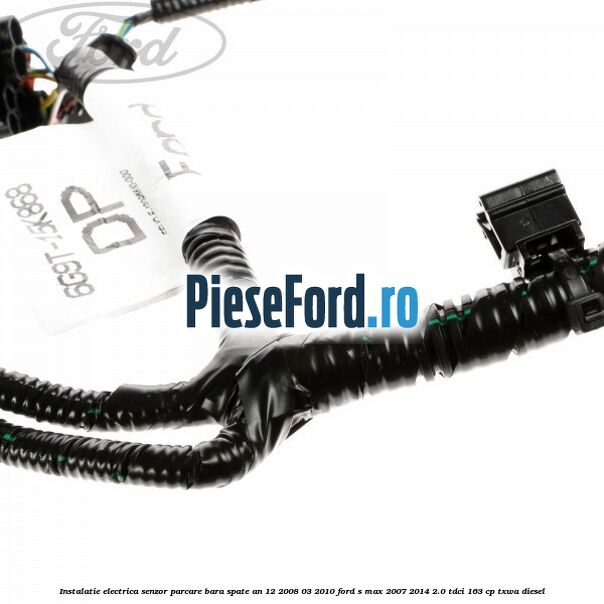 Instalatie electrica senzor parcare bara spate an 12/2008-03/2010 Ford S-Max 2007-2014 2.0 TDCi 163 cp TXWA diesel