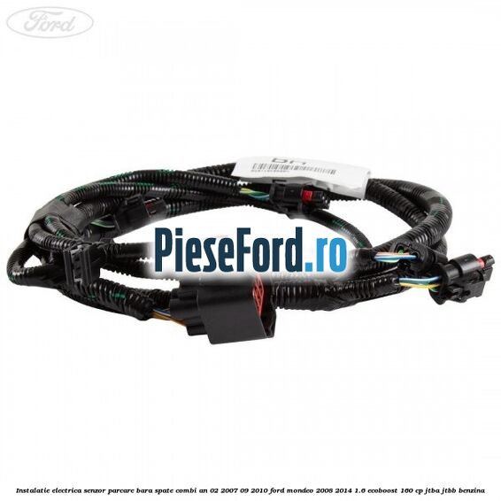 Instalatie electrica senzor parcare bara spate combi an 02/2007-09/2010 Ford Mondeo 2008-2014 1.6 EcoBoost 160 cp Instalatie electrica senzor parcare bara spate combi an 02/2007-09/2010 Ford Mondeo 2008-2014 1.6 EcoBoost 160 cp JTBA, JTBB benzina