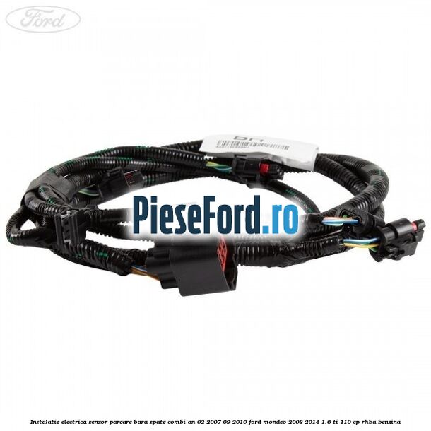 Instalatie electrica senzor parcare bara spate combi an 02/2007-09/2010 Ford Mondeo 2008-2014 1.6 Ti 110 cp Instalatie electrica senzor parcare bara spate combi an 02/2007-09/2010 Ford Mondeo 2008-2014 1.6 Ti 110 cp RHBA benzina